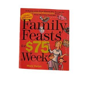 Family Feasts for $75 a Week 2009 First Printing Shopping Budget Nutritious